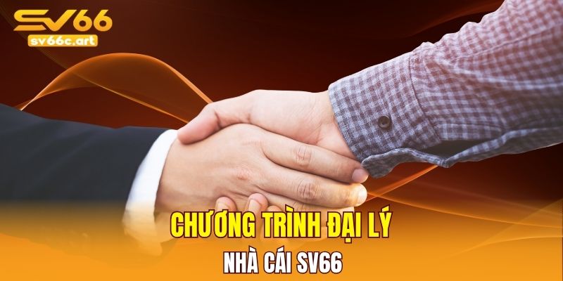Chương trình đại lý tại nhà cái SV66