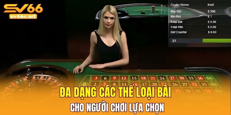 Đa dạng các thể loại bài cho người chơi lựa chọn