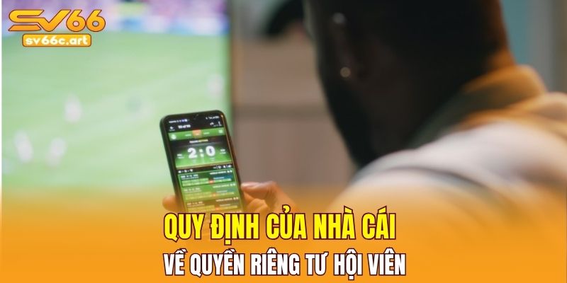 Quy định của nhà cái về quyền riêng tư hội viên