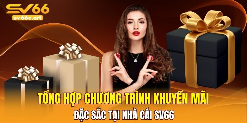 Tổng hợp chương trình khuyến mãi đặc sắc tại SV66