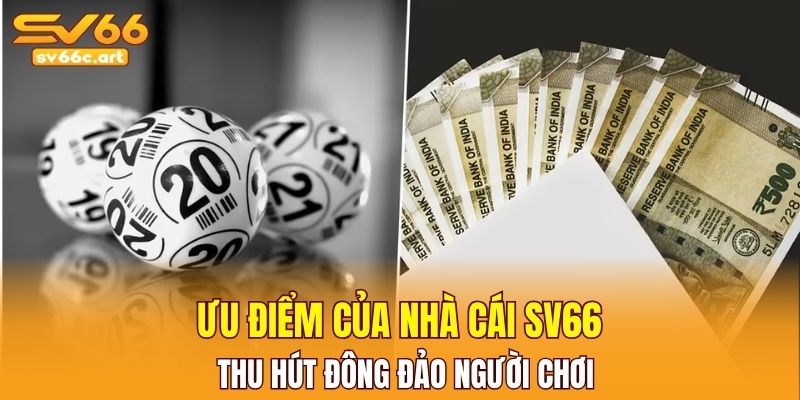 Ưu điểm của nhà cái SV66 thu hút đông đảo người chơi