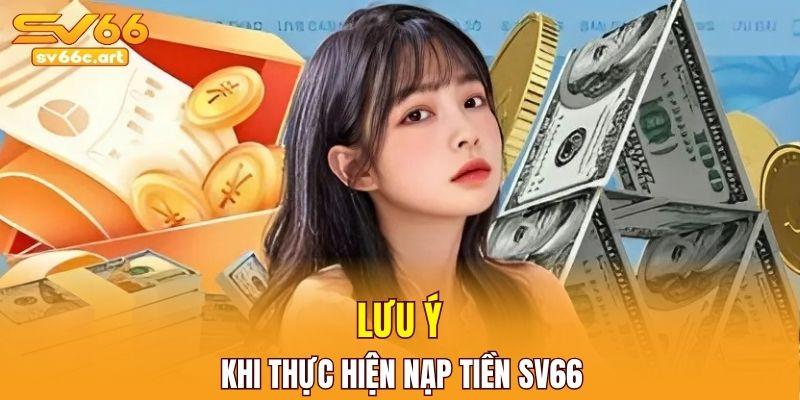 Một số việc cần lưu ý khi thực hiện nạp tiền SV66