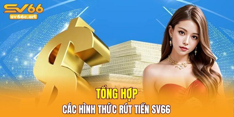 Tổng hợp các hình thức rút tiền SV66 phổ biến và tiện lợi